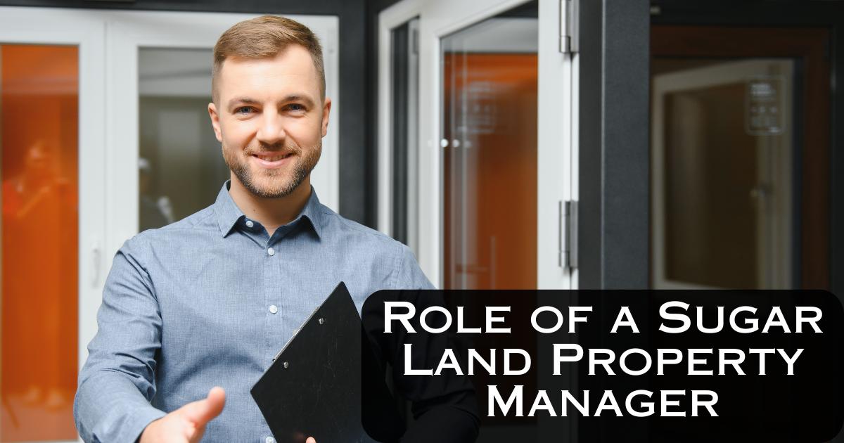 Read more about the article Understanding the Role of a Sugar Land Property Manager