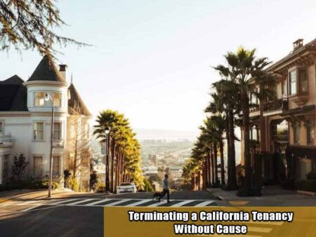 Terminating a California Tenancy for Cause