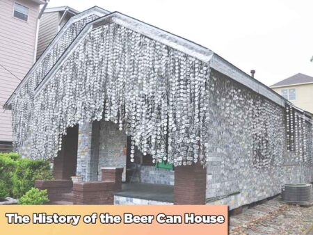 The History of the Beer Can House