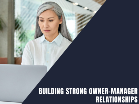 Building Strong Owner-Manager Relationships